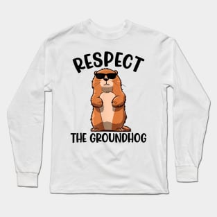 Respect The Groundhog Funny Woodchuck Groundhog Day Long Sleeve T-Shirt